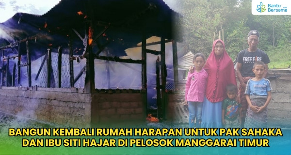 Bangun Kembali Rumah Harapan Untuk Pak Sahaka