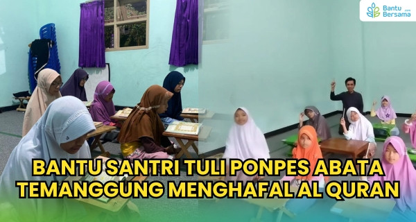 Bantu Santri Tuli Ponpes ABATA Temanggung Menghafal Al Qur’an