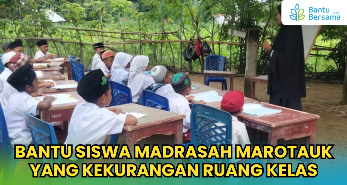 Bantu Siswa Madrasah Marotauk Yang Kekurangan Ruang Kelas
