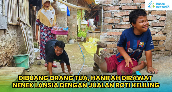Dibuang Orang Tua, Hanifah Dirawat Nenek Lansia Dengan Jualan Roti Keliling