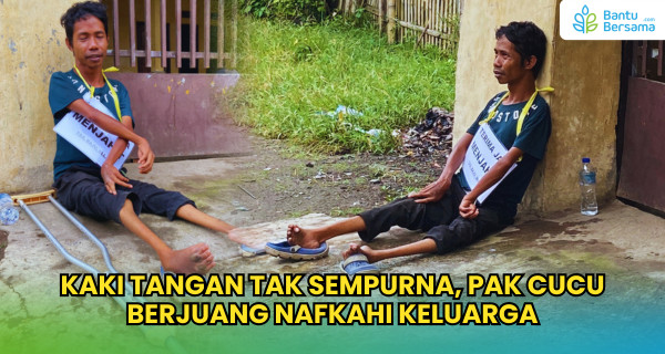 Kaki Tangan Tak Sempurna, Pak Cucu Berjuang Nafkahi Keluarga
