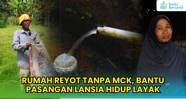 Rumah Reyot Tanpa MCK, Bantu Pasangan Lansia Hidup Layak