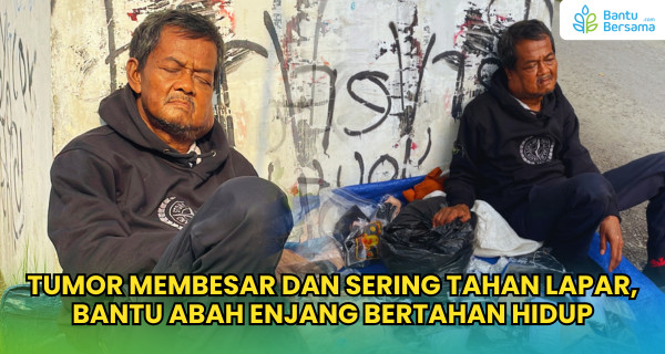 Tumor Membesar Dan Sering Tahan Lapar, Bantu Abah Enjang Bertahan Hidup