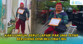Kaki Lumpuh, Perut Lapar! Pak Uma Tetap Berjuang Demi Beli Obat Ibu
