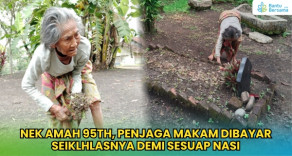 Nek Amah 95th, Penjaga Makam Dibayar Seiklhlasnya
