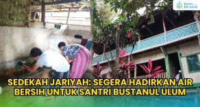 Sedekah Jariyah: Segera Hadirkan Air Bersih Untuk Santri Bustanul Ulum