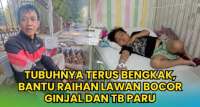 Tubuhnya Terus Membengkak, Bantu Raihan Melawan Bocor Ginjal Dan TB Paru